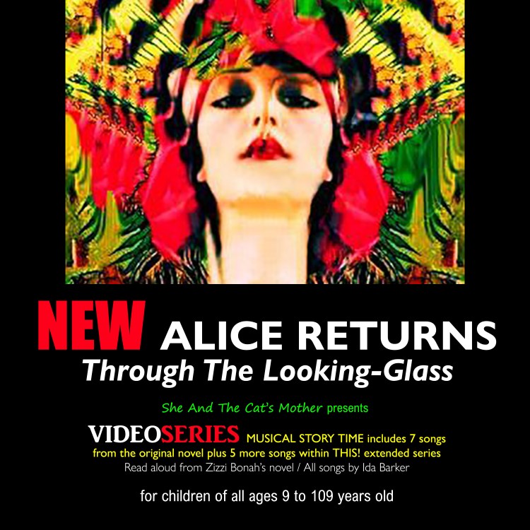 Picture showing Musical Story Time "video series" of Alice Returns Through The Looking-Glass, (from original novel by Zizzi Bonah, all songs by Ida Barker, published and presented by She And The Cat's Mother)
