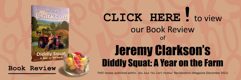 Banner highlighting book review of "Jeremy Clarkson's, Diddly Squat: A Year on the Farm" reviewed by Gwen Hullah, as published within, She And The Cat's Mother Recollection eMagazine (December 2021).