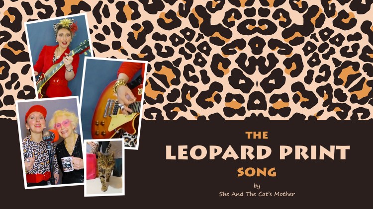 She And The Cat's Mother (mother and daughter, Gwen Hullah and Ida Barker) montage of photos wherein they are dressed in leopard print clothes, singing and playing guitar with their tabby cat for a poster titled, The Leopard Print Song.